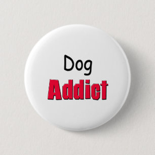 Dog Addict 6 Cm Round Badge