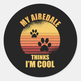 Dog Airedale Terrier My Airedale Terrier thinks im Classic Round Sticker