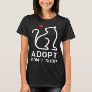 Dog and Cat Adopt Don t Shop Adoption Animal Suppo T-Shirt