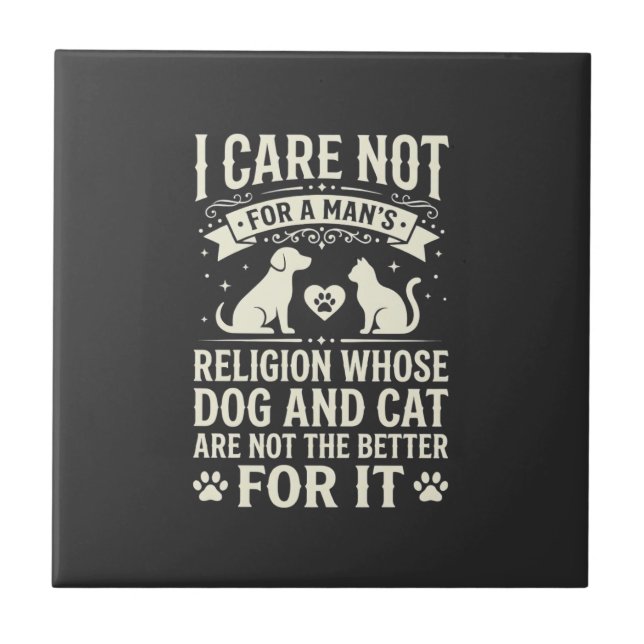 Dog and Cat Religion Quote Ceramic Tile (Front)