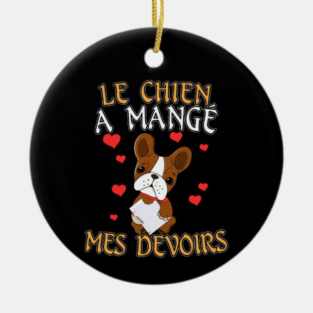 Dog Ate My Homework - Learning French Quote Ceramic Ornament (Front)