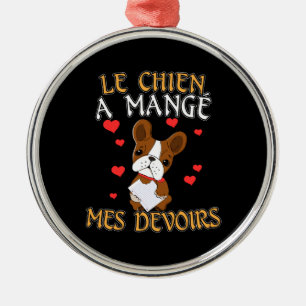 Dog Ate My Homework - Learning French Quote Metal Ornament