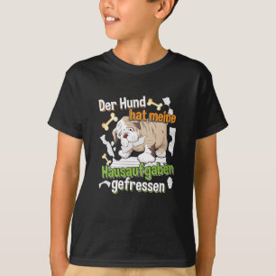 Dog Ate My Homework - Learning German Quote T-Shirt