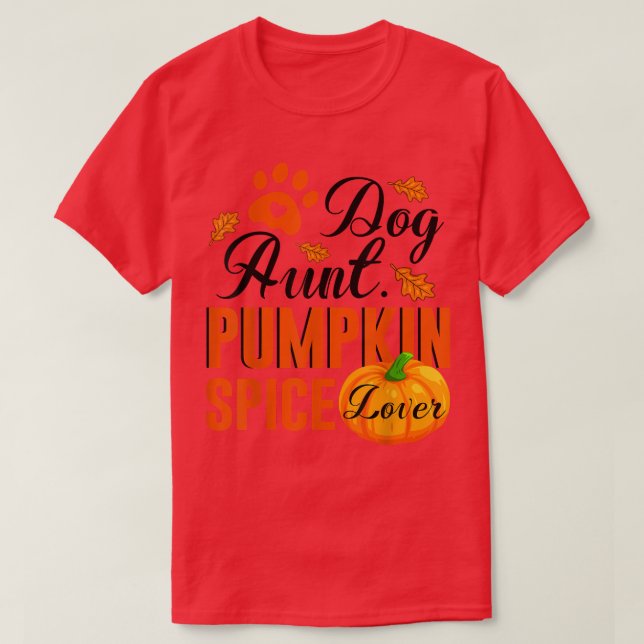 Dog Aunt Pumpkin Spice Lover Cute Fall Women Gift  T-Shirt (Design Front)