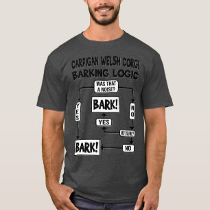 Dog Barking Logic, Dog Gift, Funny Cardigan Welsh T-Shirt