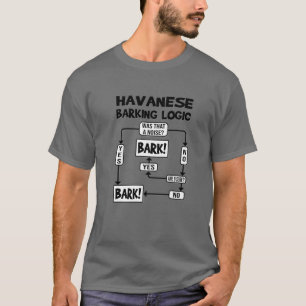 Dog Barking Logic, Funny Dog Gift Idea, Funny Hava T-Shirt