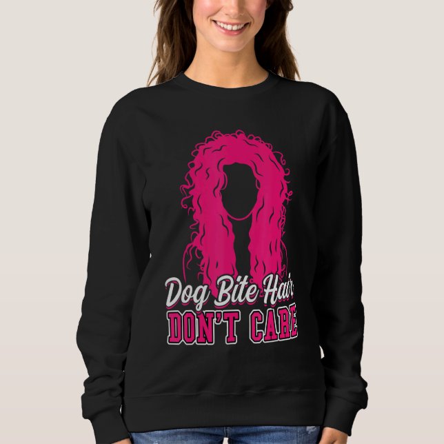 Dog Bite Hair Don't Care  Animal Control Officer Sweatshirt (Front)