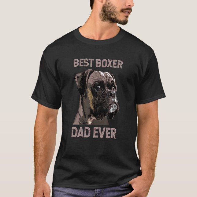 Dog  Boxer Dad  Boxer Owner Best Boxer Dad Ever T-Shirt (Front)