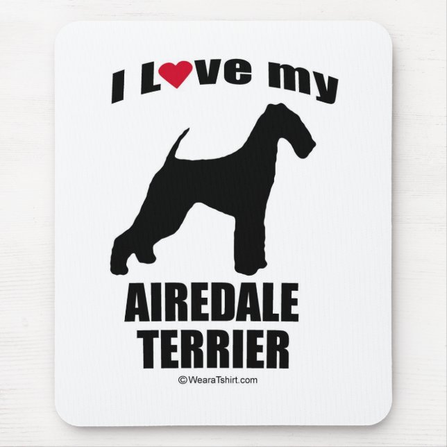 "DOG BREED" - AIREDALE TERRIER - "I LOVE MY AIREDA MOUSE PAD (Front)