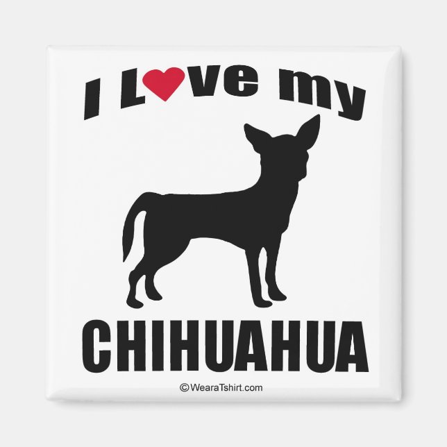 "DOG BREED" - CHIHUAHUA - "I LOVE MY CHIHUAHUA" MAGNET (Front)