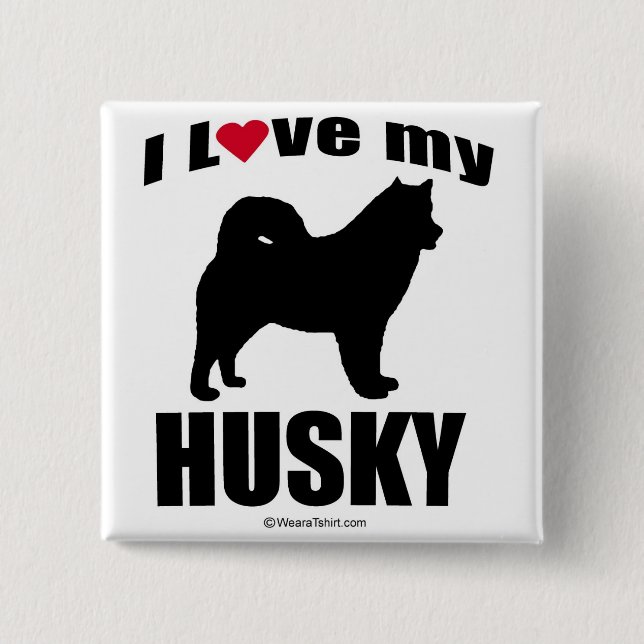 "DOG BREED" - HUSKY - "I LOVE MY HUSKY" 15 CM SQUARE BADGE (Front)