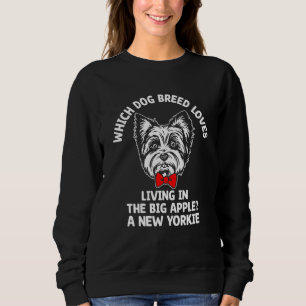 Dog Breed Loves Living in the Big Apple  1 Sweatshirt