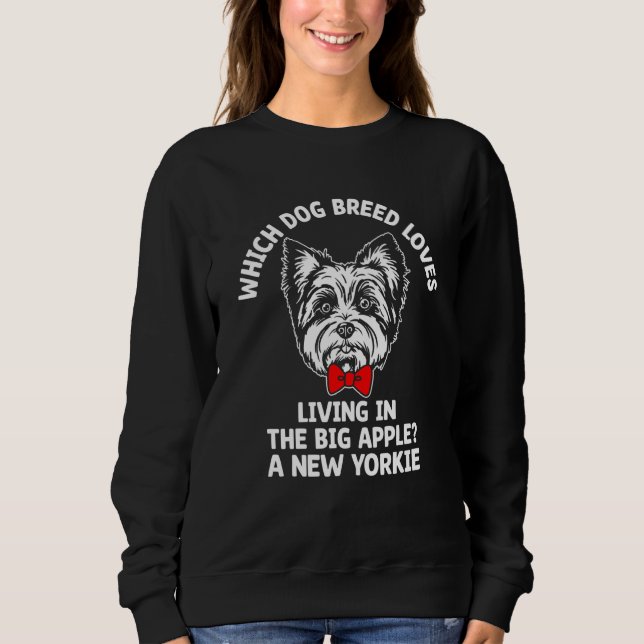 Dog Breed Loves Living in the Big Apple  1 Sweatshirt (Front)