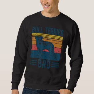 Dog Bull Terrier Bro Vintage Bull Terrier Bro 1 Sweatshirt