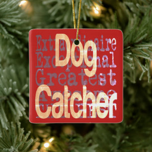 Dog Catcher Extraordinaire Ceramic Ornament