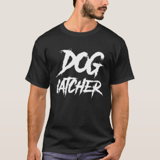 Dog Catcher T-Shirt