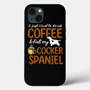 Dog Cocker Spaniel Funny Coffee Lover Cute Dog Own iPhone 13 Case