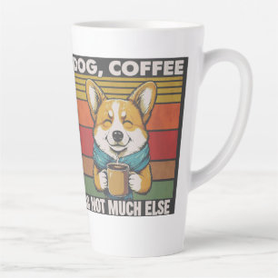 Dog, Coffee, and Not Much More Dogs & Coffee Lover Latte Mug