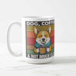 Dog, Coffee, and Not Much More Dogs & Coffee Lover Mug