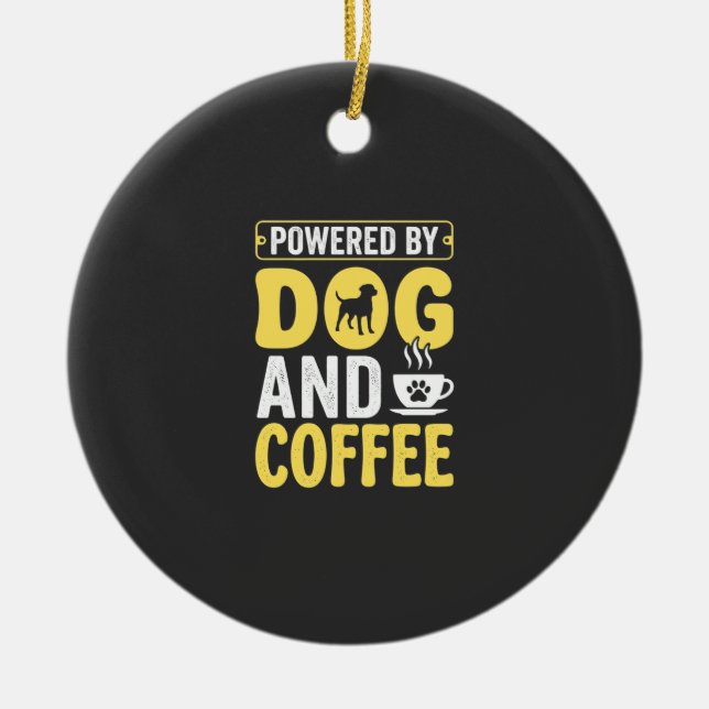 Dog Coffee Lover Powered By Design Ceramic Ornament (Front)