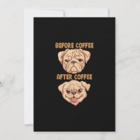 Dog Cute Funny Pug Mood Before After Coffee