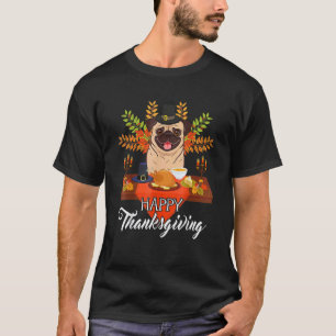 Dog Cute Pug Turkey Dish Happy Thanksgiving T-Shirt