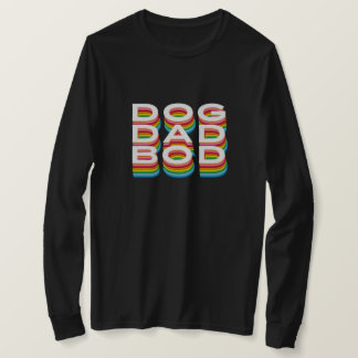 Dog Dad Bod Stacked Text T-Shirt