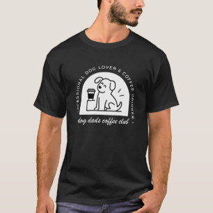 Dog dad club funny coffee lovers T-Shirt