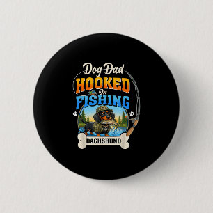 Dog dad hooked on fishing dachshund dog fisherman  6 cm round badge