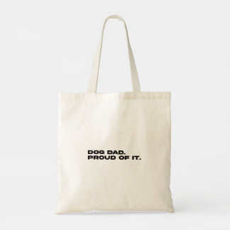 Dog Dad Proud Of It Funny Dog Dad Tote Bag