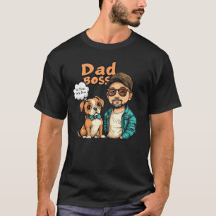 Dog Dad thinks he is the boss  T-Shirt