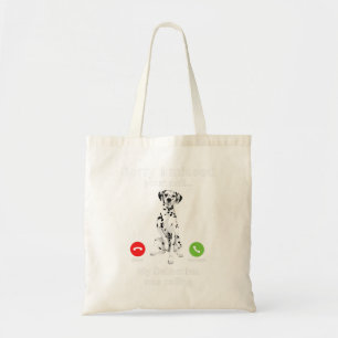 Dog Dalmatian Sorry I missed your Call My Dalmatia Tote Bag