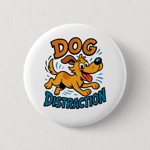 Dog Distraction 6 Cm Round Badge