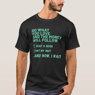 Dog Do What You Love Read Book Pat My MUT T-Shirt