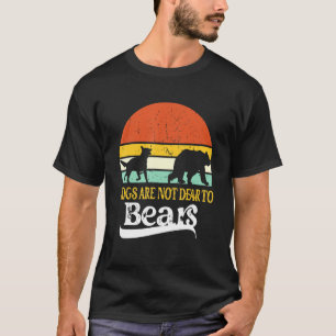 Dog Dogs Are Not Dear To Bears Men Women T-Shirt