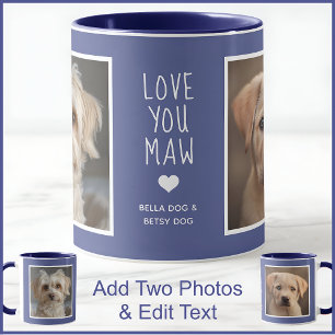 Dog Dogs Mom Maw 2 Photos & Text Blue C49 & White  Mug