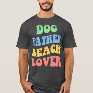 Dog Father Beach Lover IV T-Shirt