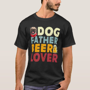 Dog Father Beer  Funny Drinking Happy Father S Day T-Shirt