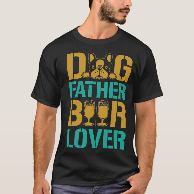 Dog Father Beer Lover T-Shirt (Front)