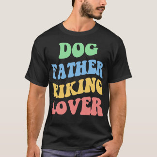 Dog Father Hiking Lover IV T-Shirt
