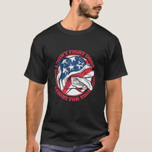 Dog Fight Qoute T-Shirt