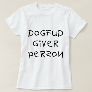 Dog Fud Giver Person T-Shirt