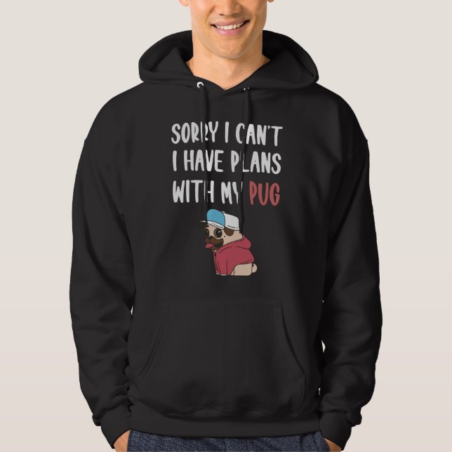 Dog Funny Pug Dog Quote For Pug Lovers And Pug Own Hoodie (Front)