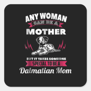 Dog Gift Any Woman Can Be A Mother Dalmatian Mum Square Sticker