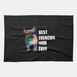 Dog Gift   Best Frenchie Mom Ever Tea Towel