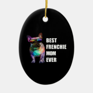Dog Gift Best Frenchie Mum Ever Ceramic Ornament