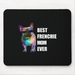 Dog Gift Best Frenchie Mum Ever Mouse Pad