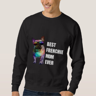 Dog Gift Best Frenchie Mum Ever Sweatshirt