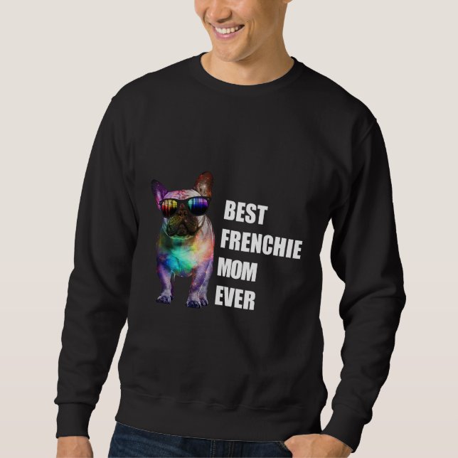 Dog Gift | Best Frenchie Mum Ever Sweatshirt (Front)