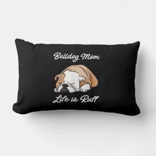 Dog Gift Bulldog Mum Life Is Ruff Lumbar Cushion